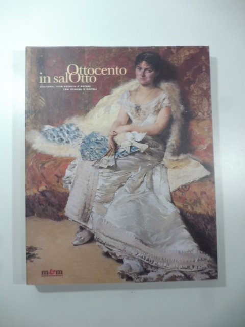 Ottocento in salotto. Cultura, vita privata e affari tra Genova …