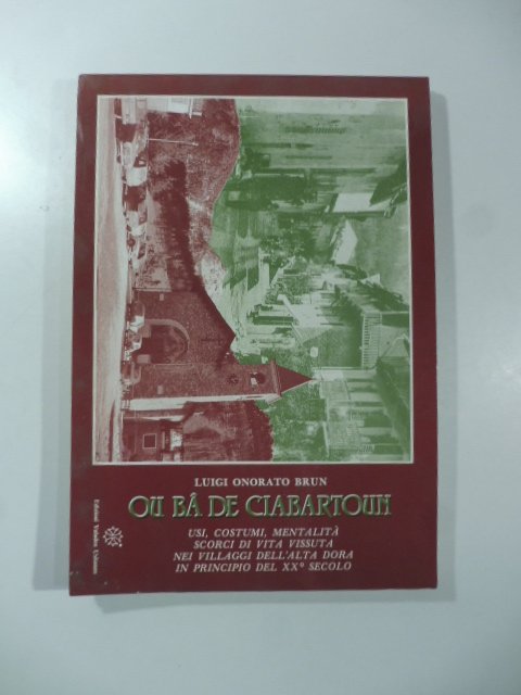 Ou ba de ciabartoun. Usi, costumi, mentalita'. Scorci di vita …