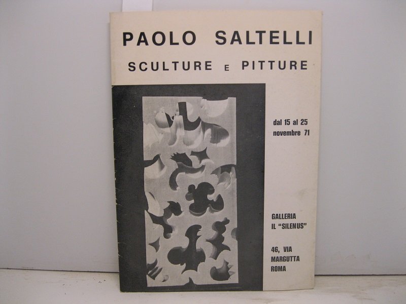 Paolo Saltelli. Sculture e pitture Dal 15 al 25 novembre …