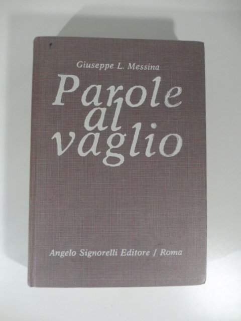 Parole al vaglio. Dizionario dei neologismi, dei barbarismi e delle …