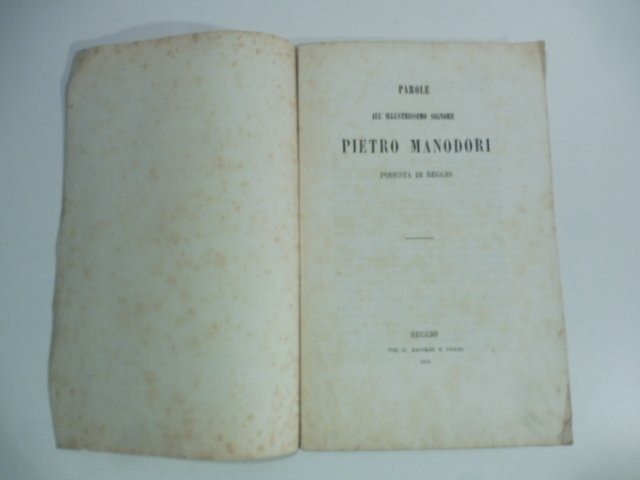 Parole all'illustrissimo signore Pietro Manodori podesta' di Reggio