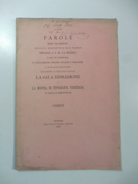 Parole dette dal prefetto della R. Biblioteca di S. Marco quando s'inaugurava la sala Bessarione e la mostra di tipografia veneziana in quella biblioteca