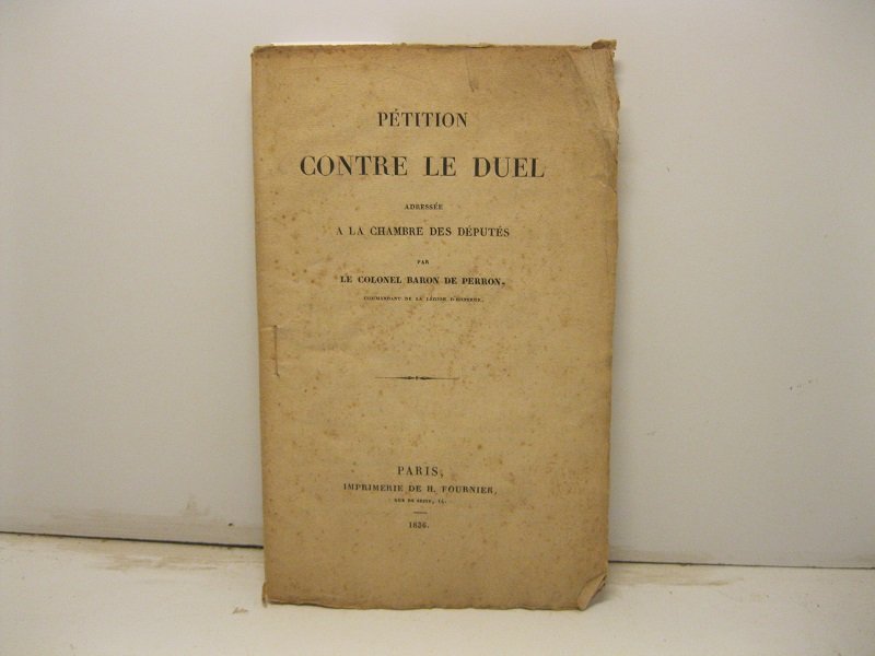 Pe'tition contre le duel, adresse'e a' la Chambre des De'pute's, …