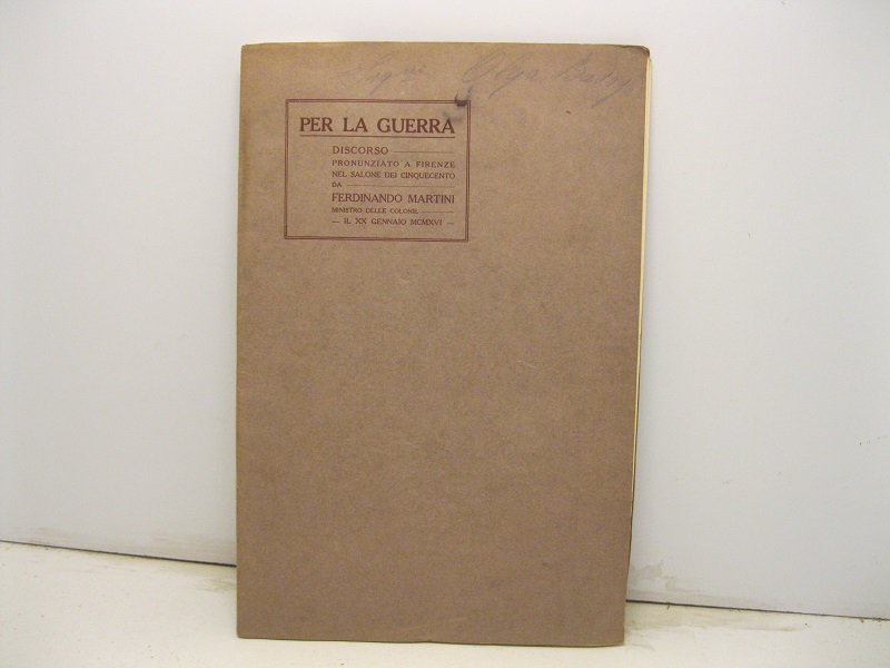 Per la guerra. Discorso pronunziato a Firenze nel salone dei …