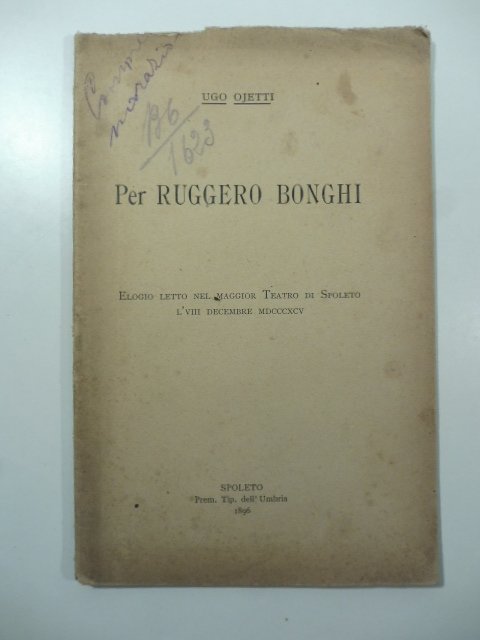 Per Ruggero Bonghi. Elogio letto nel maggior Teatro di Spoleto …