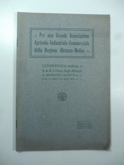 Per una Grande Associazione agricola-industriale-commerciale della Regione Abruzzo Molise. Conferenza