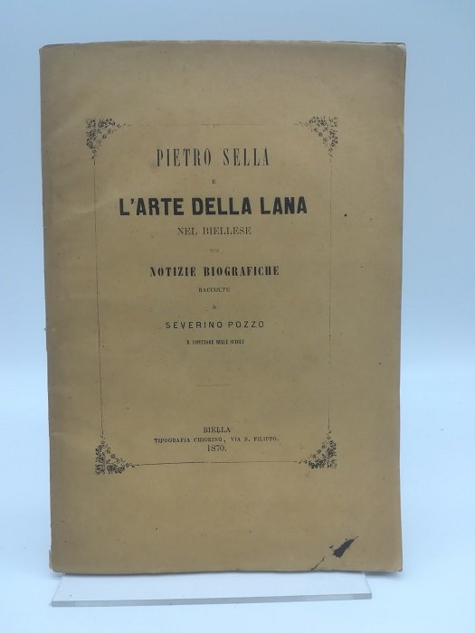 Pietro Sella e l'arte della lana nel Biellese. Notizie biografiche