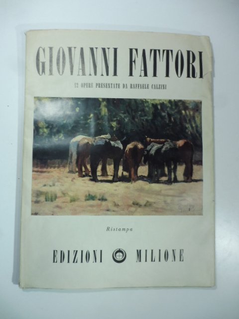 Pittori italiani dell'Ottocento. 12 opere di Giovanni Fattori nella raccolta …