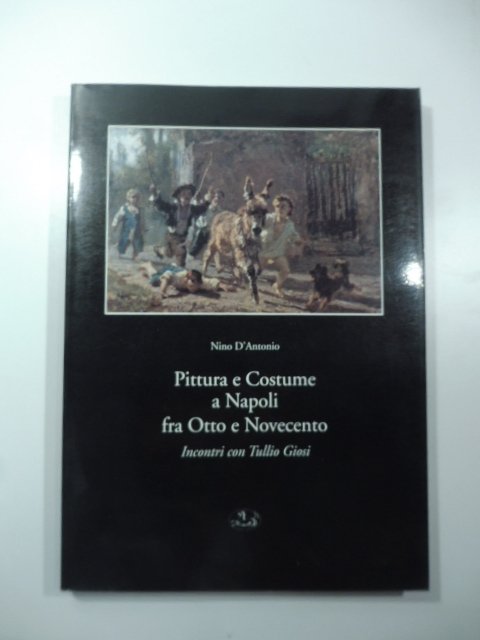 Pittura e costume a Napoli fra Otto e Novecento. Incontri …