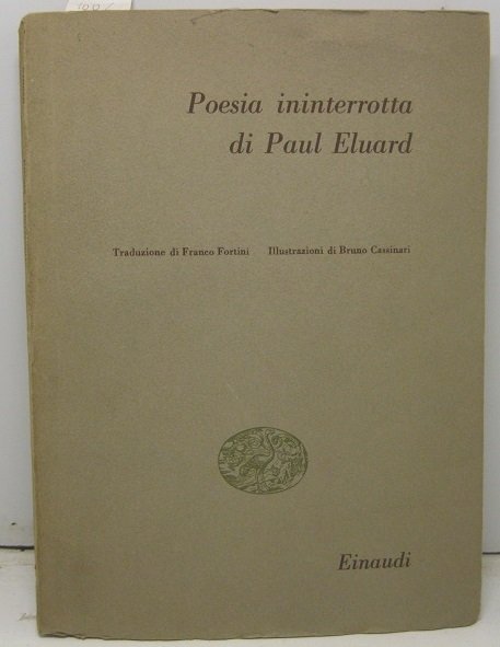Poesia ininterrotta. Traduzione di Franco Fortini. Illustrazioni di Bruno Cassinari