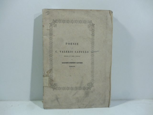 Poesie di C. Valerio Catullo recate in versi italiani da …
