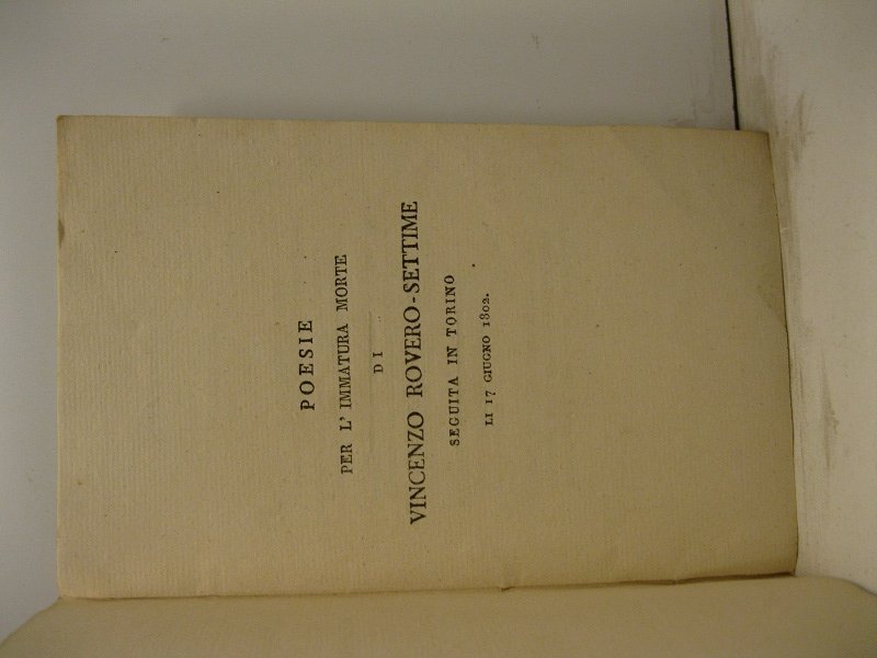 Poesie per l'immatura morte di Vincenzo Rovero-Settime seguita in Torino …