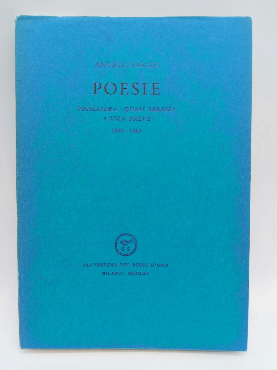 Poesie. Primasera, Quasi sereno, A sole breve, 1930-1963
