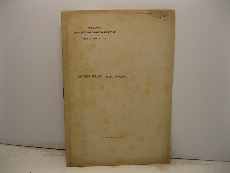 Prato romana? Estratto dall'Archivio Storico Pratese, III, fasc. IV, 1920