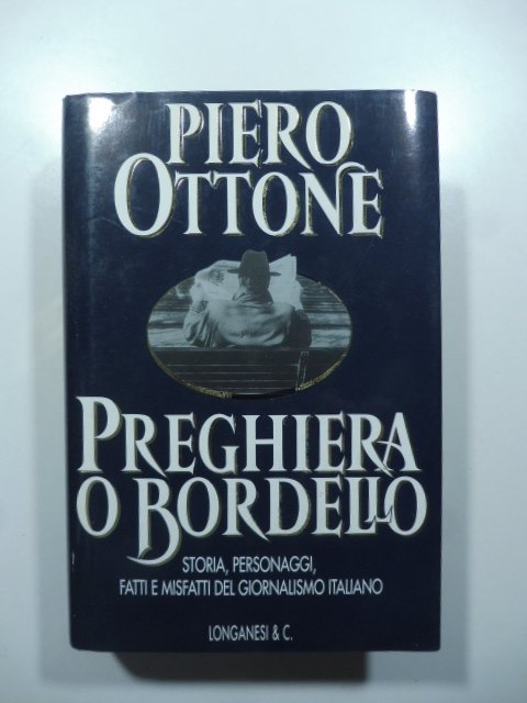 Preghiera o bordello. Storia, personaggi, fatti e misfatti del giornalismo …