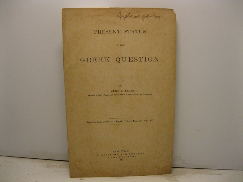Present status of the Greek question. Reprinted from Appletons Popular …