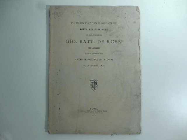 Presentazione solenne della medaglia d'oro al commendatore Gio. Battista De …