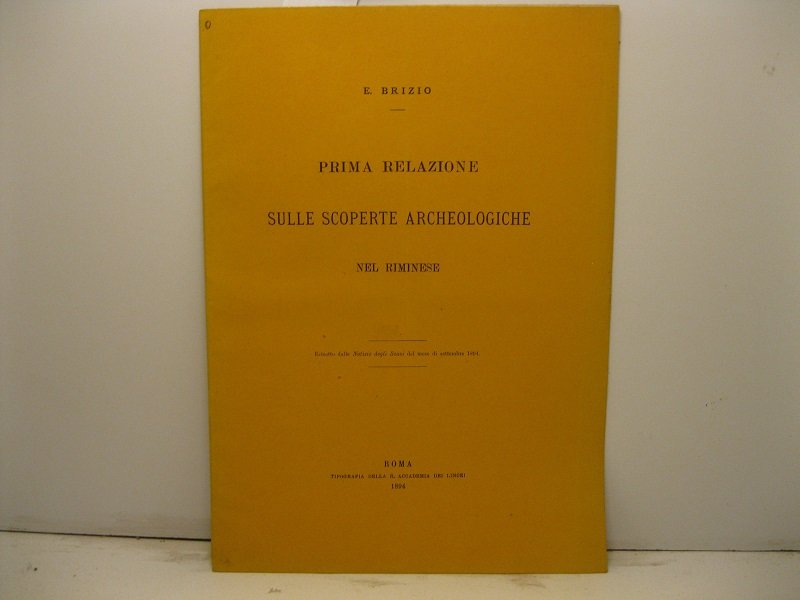 Prima relazione sulle scoperte archeologiche nel riminese. Estratto dalle Notizie …