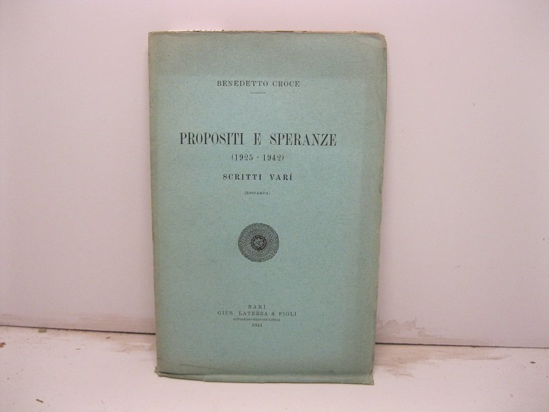 Propositi e speranze (1925-1942). Scritti vari (ristampa)