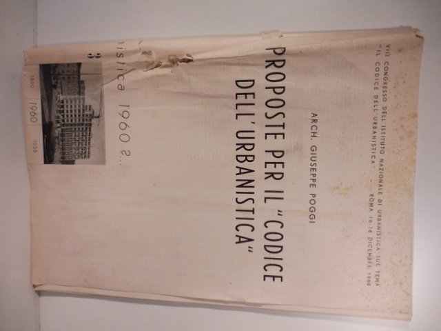 Proposte per il 'Codice dell'urbanistica'. VIII congresso dell'istituto nazionale di urbanistica sul tema il codice dell'urbanistica. Roma 16 - 18 dicembre 1960