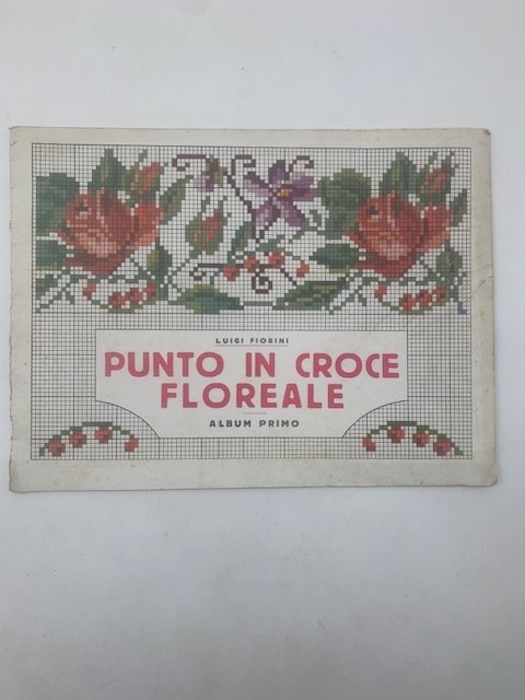 Punto in croce floreale. Album primo