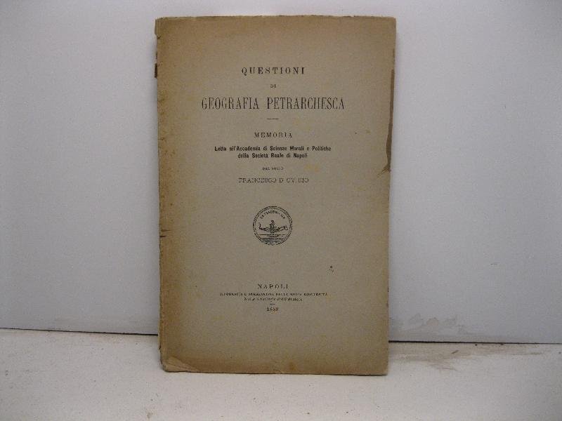 Questioni di geografia petrarchesca. Memoria letta all'Accademia di Scienze Morali …