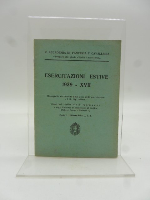 R. Accademia di Fanteria e Cavalleria. Esercitazioni estive 1939. Monografia …