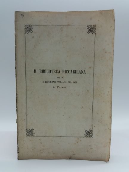 R. Biblioteca Riccardiana per la Esposizione italiana del 1861 in …