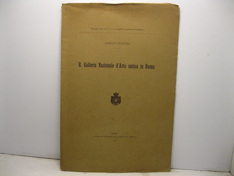 R. Galleria Nazionale d'Arte antica in Roma. Estratto dal vol. …