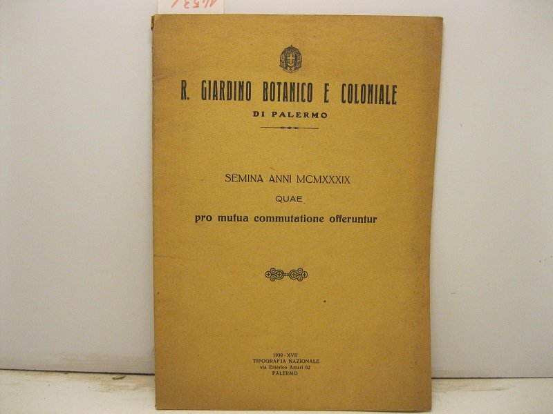 R. Giardino Botanico e Coloniale di Palermo. Semina Anni MCMXXXIX …