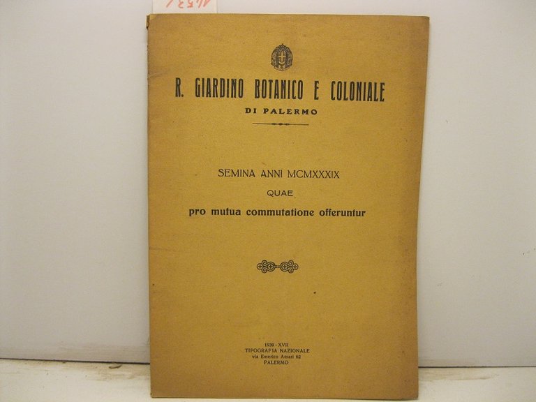 R. Giardino Botanico e Coloniale di Palermo. Semina Anni MCMXXXIX quae pro mutua commetatione offeruntur.