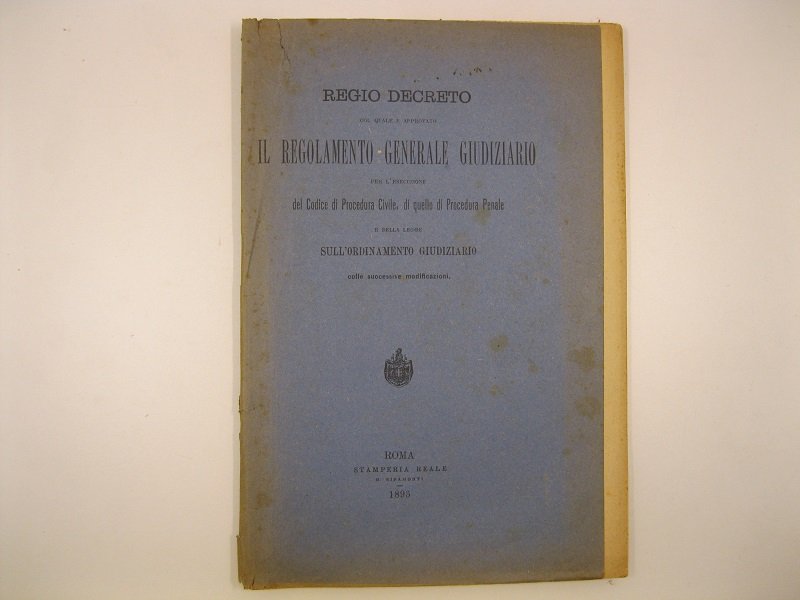 Regio decreto col quale e' approvato il regolamento generale giudiziario …