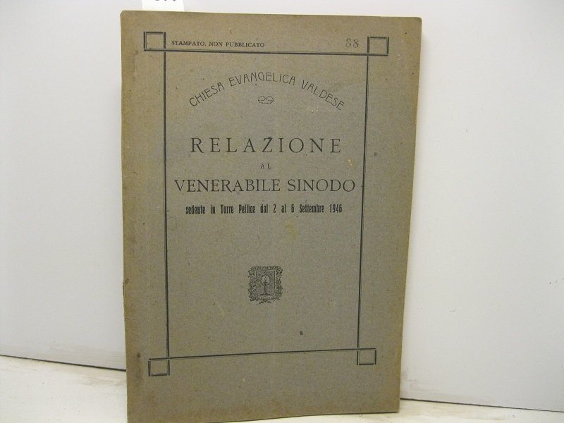 Relazione al Venerabile Sinodo sedente in Torre Pellice dal 2 …