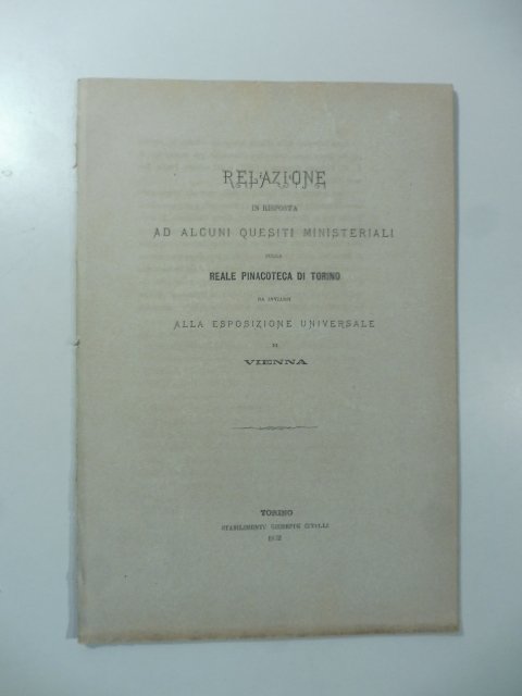Relazione in risposta ad alcuni quesiti ministeriali sulla Reale Pinacoteca …