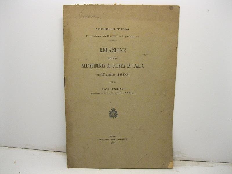 Relazione intorno all'epidemia di colera in Italia nell'anno 1893 per …