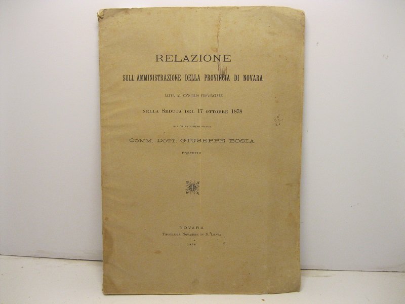 Relazione sull'amministrazione della provincia di Novara letta al consiglio provinciale …