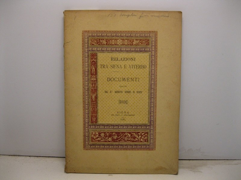 Relazioni tra Siena e Viterbo. Documenti tratti dal R. Archivio …