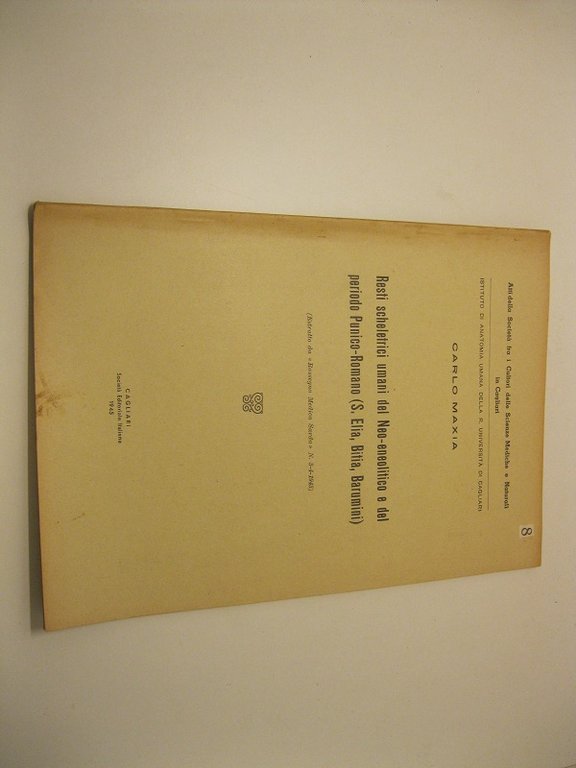 Resti scheletrici umani del Neo-eneolitico e del periodo Punico-Romano (S. Elia,Bitia,Barumini) (Estratto da 'Rassegna Medica Sarda'N.3-4-1943) Istituto di anatomia umana della R. Universita' di Cagliari - Atti della Societa' fra i cultori delle Scienze Mediche e Naturali in Cagliari
