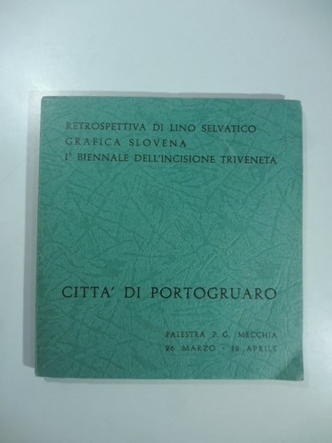 Retrospettiva di Lino Selvatico. Grafica slovena. I Biennale dell'incisione triveneta