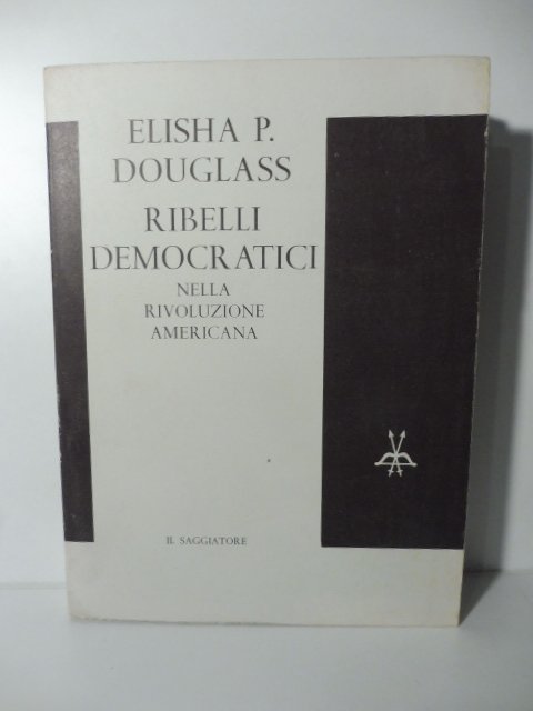 Ribelli democratici nella rivoluzione americana