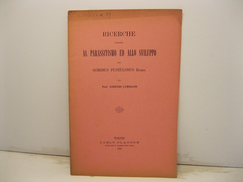 Ricerche intorno al parassitismo ed allo sviluppo del gordius pustulosus …