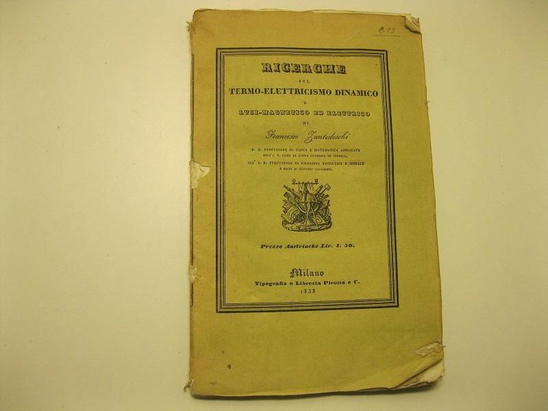 Ricerche sul termo-elettricismo dinamico e luci-magnetico ed elettrico di Francesco …