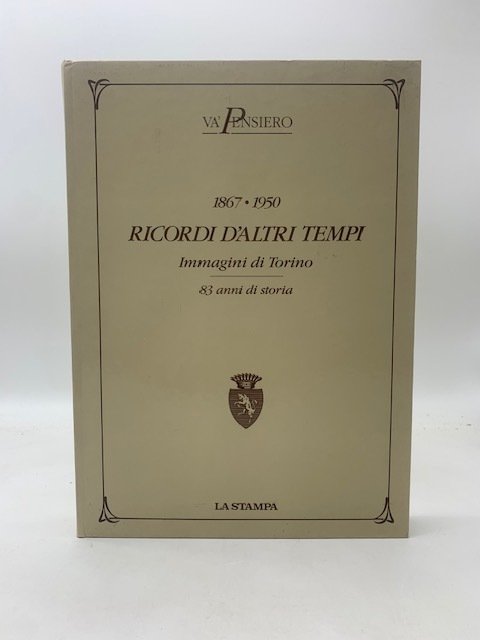Ricordi d'altri tempi Immagini di Torino 1867-1950 - 83 anni …