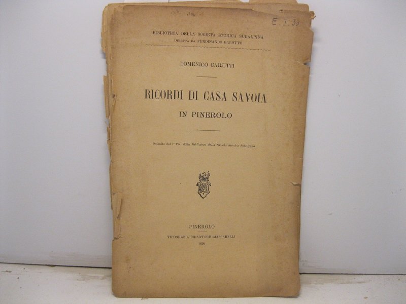 Ricordi di Casa Savoia in Pinerolo. Estratto dal Io Vol. …