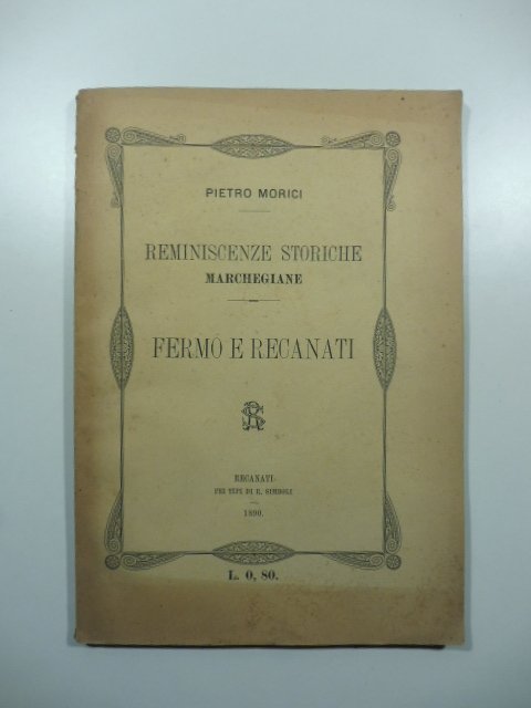 Ricordi storici marchegiani. Fermo e Recanati. Alleanza e costante amicizia …