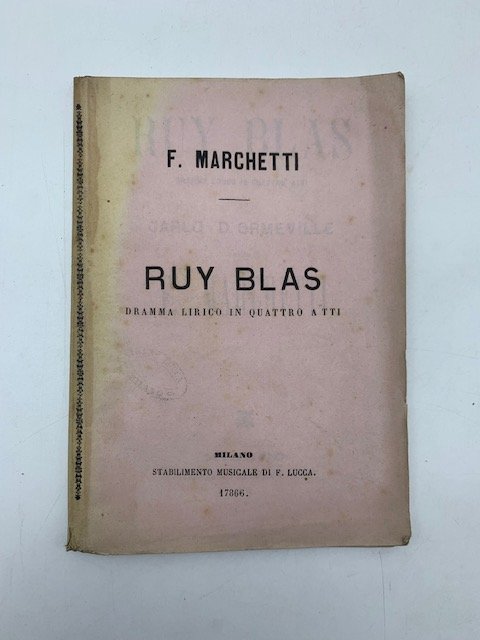 Ruy Blas. Dramma lirico in quattro atti di Carlo D'Ormeville. …