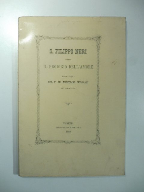 S. Filippo Neri ossia il prodigio dell'amore. Discorso