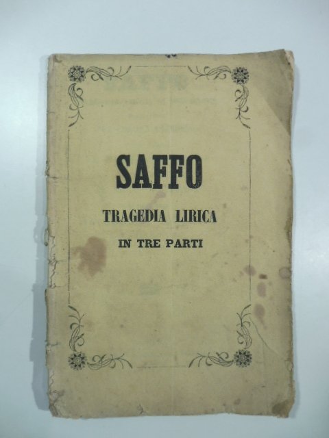 Saffo. Tragedia lirica in tre parti. da rappresentarsi al Teatro …