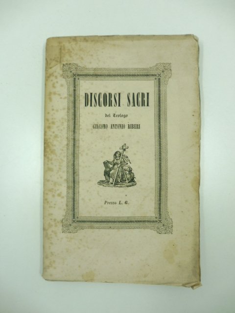 Saggio d'orazioni dette dal teologo Giacomo Antonio Riberi Professor Emerito …