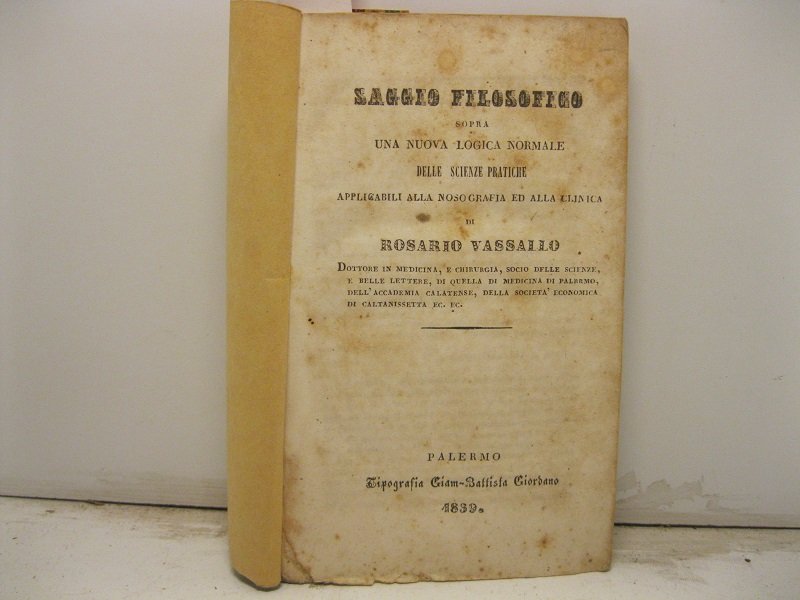 Saggio filosofico sopra una nuova logica normale delle scienze pratiche, …